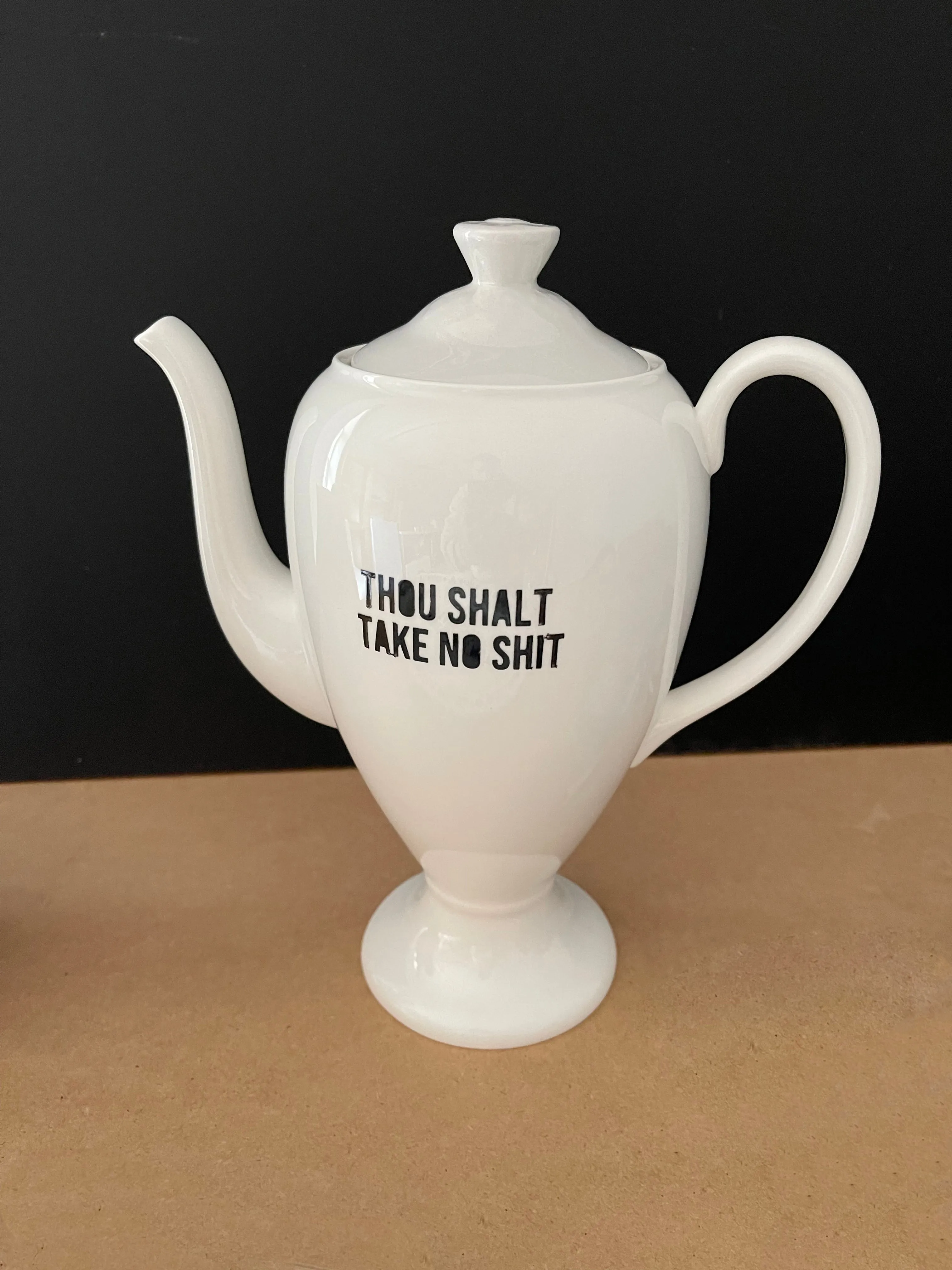 Thou Shalt Take No Shit, China Tea Pot